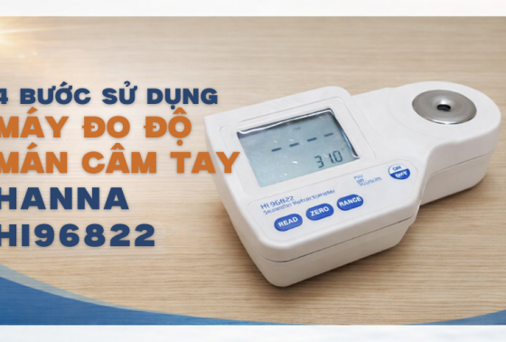 4 Bước Sử Dụng Máy Đo Độ Mặn Cầm Tay Hanna Hi96822