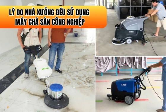 Lý Do Nhà Xưởng Đều Sử Dụng Máy Chà Sàn Công Nghiệp