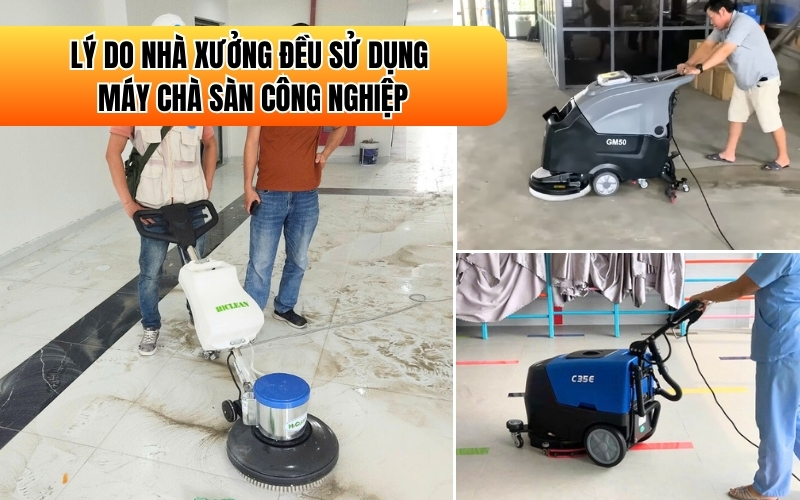 Lý Do Nhà Xưởng Đều Sử Dụng Máy Chà Sàn Công Nghiệp