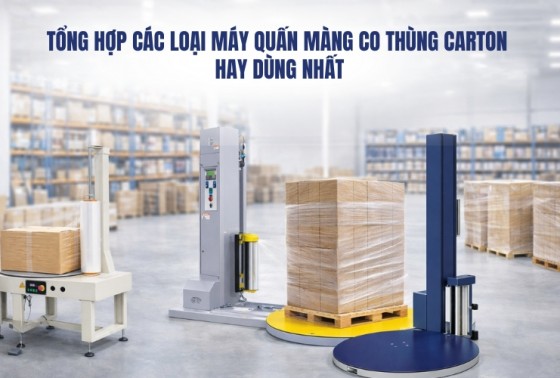 Tổng hợp các loại máy quấn màng co thùng carton hay dùng nhất