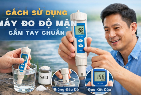Cách Sử Dụng Máy Đo Độ Mặn Cầm Tay Chuẩn