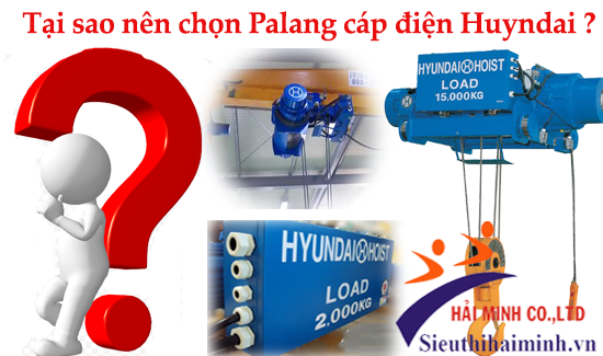 Tại sao nên chọn Palang cáp điện Huyndai ?