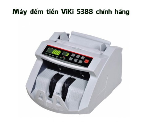 Máy đếm tiền ViKi 5388 đảm bảo chất lượng