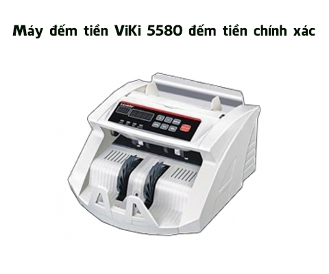 Máy đếm tiền ViKi 5580 đếm tiền chính xác