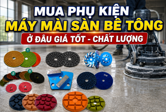 Mua phụ kiện máy mài sàn bê tông ở đâu giá tốt - Chất lượng