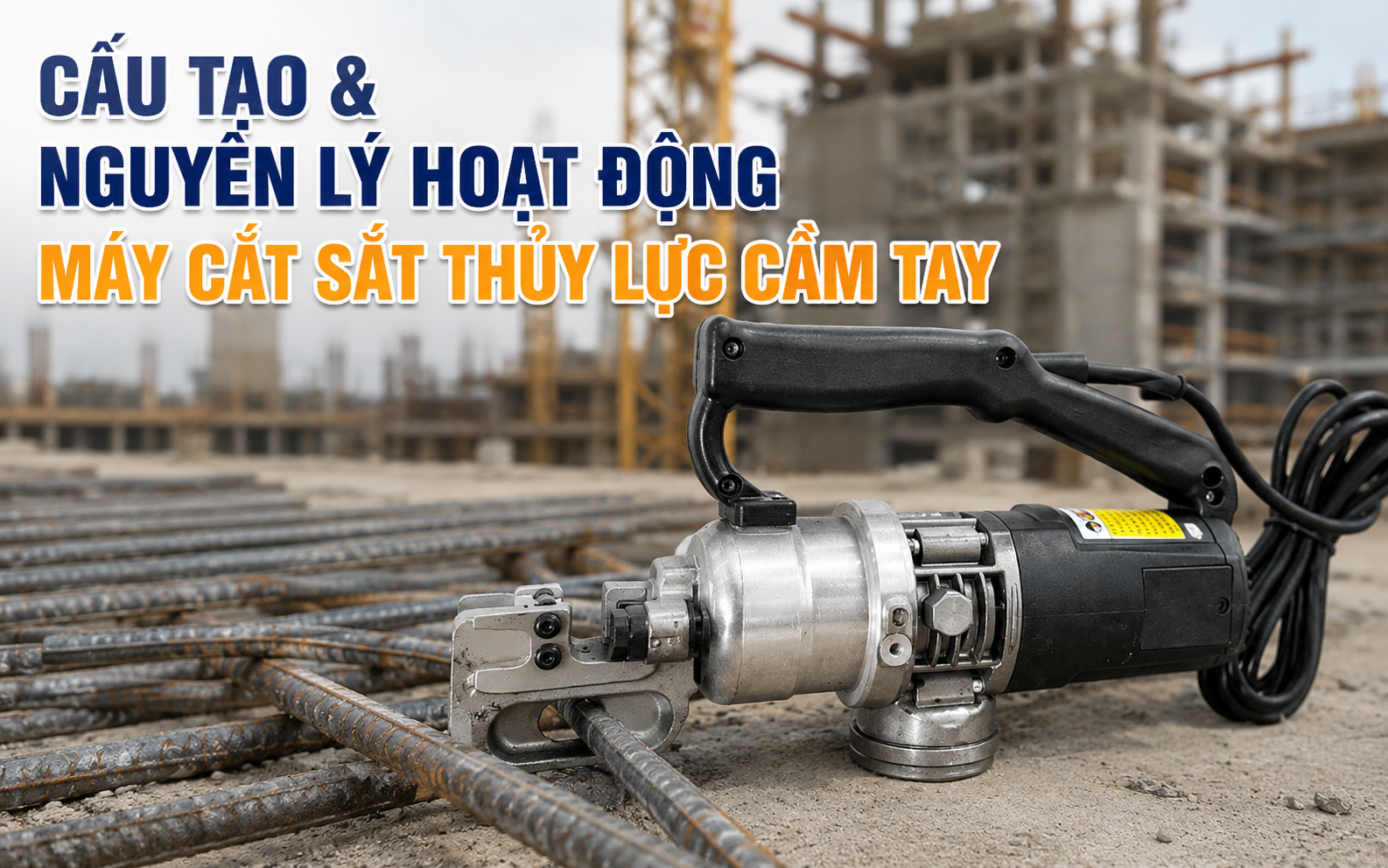 Cấu tạo và nguyên lý hoạt động máy cắt sắt thủy lực cầm tay