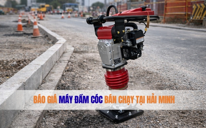 Báo Giá Máy Đầm Cóc Bán Chạy Tại Hải Minh