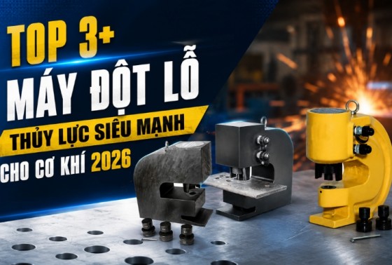 Top 3+ máy đột lỗ thủy lực siêu mạnh cho cơ khí 2026