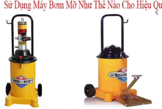 Sử Dụng Máy Bơm Mỡ Như Thế Nào Cho Hiệu Quả