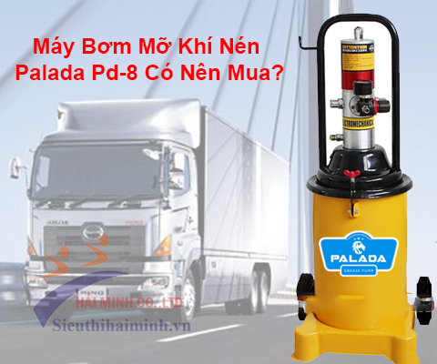 Máy Bơm Mỡ Khí Nén Palada Pd-8 Có Nên Mua?