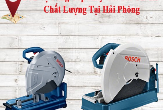 Đơn Vị Cung Cấp Máy Cắt Sắt Giá Rẻ Chất Lượng Tại Hải Phòng