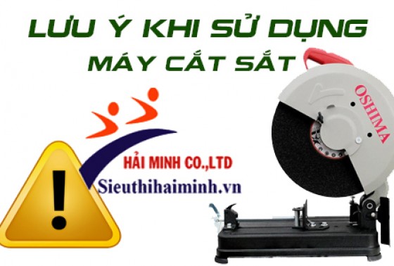 5 lưu ý cần biết khi sử dụng máy cắt sắt không nên bỏ qua