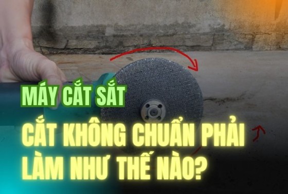 Máy cắt sắt của bạn cắt không chuẩn phải làm như thế nào?