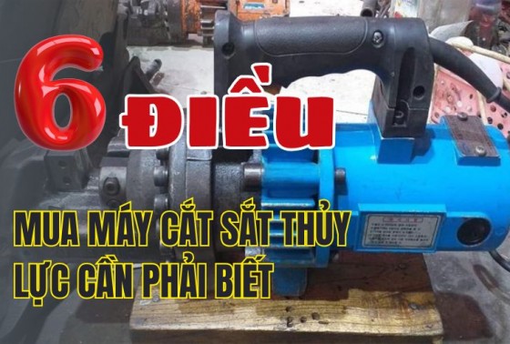 Mua Máy Cắt Sắt Thủy Lực Cần Phải Biết 6 Điều Này