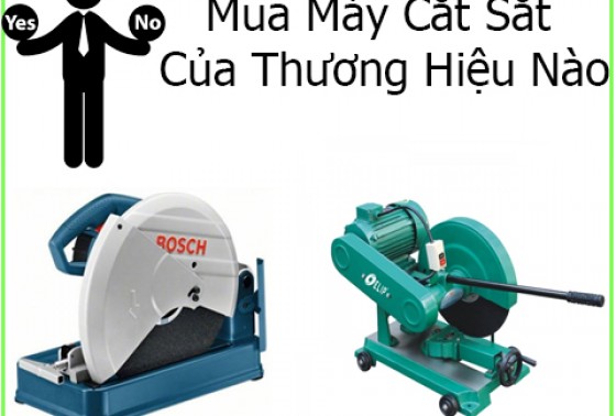 Nên Mua Máy Cắt Sắt Của Thương Hiệu Nào?