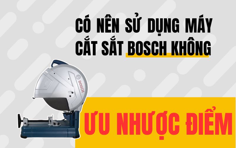 Có nên sử dụng máy cắt sắt Bosch không