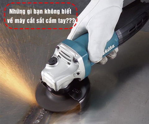 Những gì bạn không biết về máy cắt sắt cầm tay