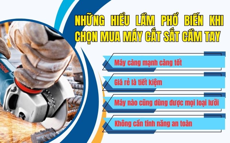 Những hiểu lầm phổ biến khi chọn mua máy cắt sắt cầm tay
