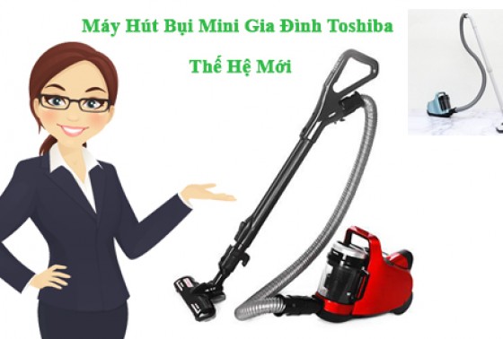 Máy Hút Bụi Mini Gia Đình Toshiba Thế Hệ Mới