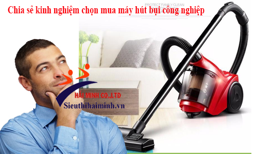 Chia sẻ kinh nghiệm chọn mua máy hút bụi công nghiệp