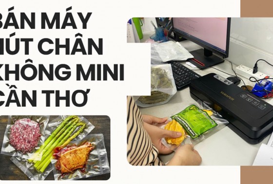 Bán máy hút chân không mini Cần Thơ