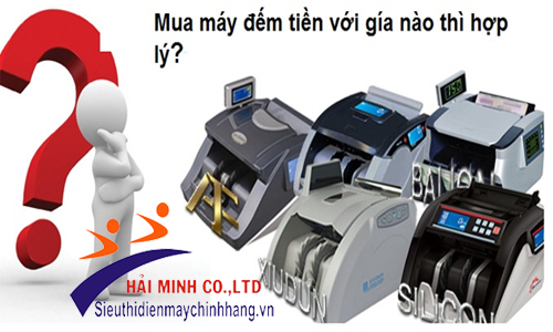 Lựa chọn máy đếm tiền với giá phù hợp với nhu cầu sử dụng