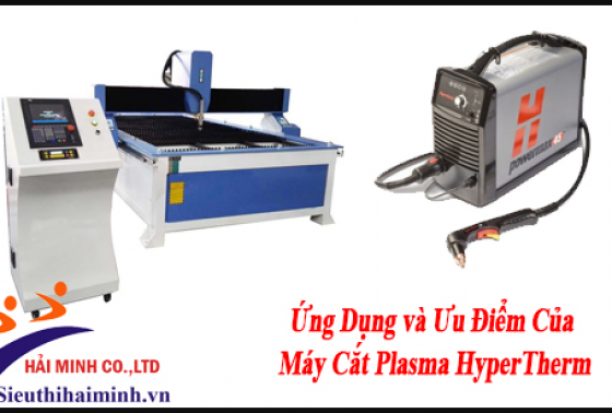 Công Dụng và Ưu Điểm Của Máy Cắt Plasma HyperTherm