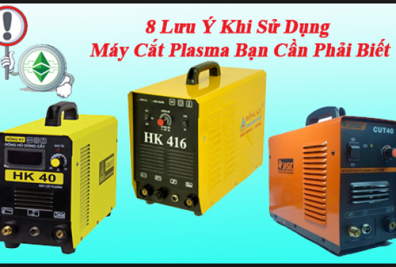 Sở Hữu Máy Cắt Plasma Cần Phải Bỏ Túi 8 Lưu Ý Sau