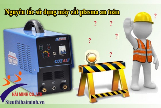 Sử Dụng Máy Cắt Plasma Cần Đảm Bảo Nguyên Tắc Này