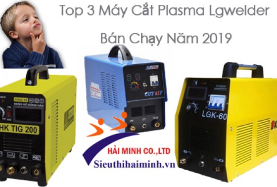 Top 3 Máy Cắt Plasma Lgwelder Bán Chạy Năm 2019