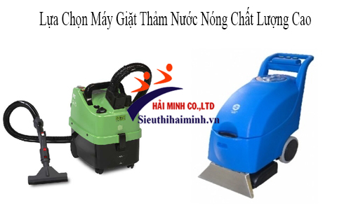 Lựa Chọn Máy Giặt Thảm Nước Nóng Chất Lượng Cao