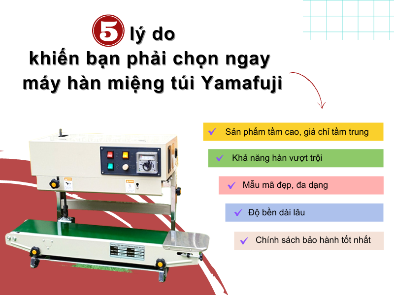 5 lý do khiến bạn phải chọn ngay máy hàn miệng túi yamafuji