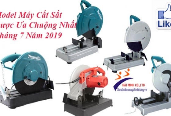 Model Máy Cắt Sắt Được Ưa Chuộng Nhất Tháng 7 Năm 2019