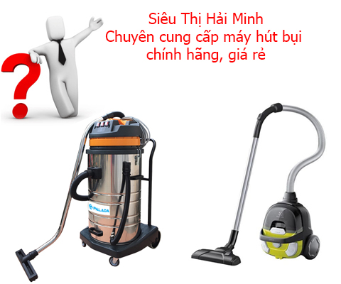 Lựa chọn đơn vị cung cấp máy hút bụi uy tín, chất lượng