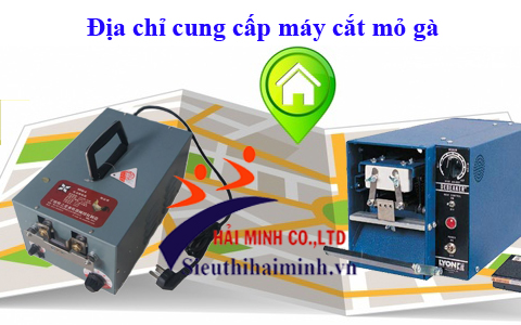 Lựa chọn địa chỉ uy tín nhất để mua máy cắt mỏ gà