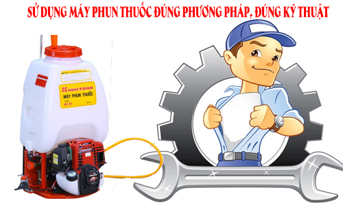 Sử Dụng Máy Phun Thuốc Đúng Phương Pháp, Đúng Kỹ Thuật