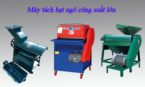 Các loại máy tách hạt ngô công suất lớn hiện nay