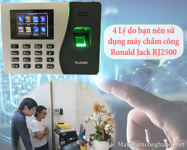 4 Lý do bạn nên sử dụng máy chấm công Ronald Jack RJ2500