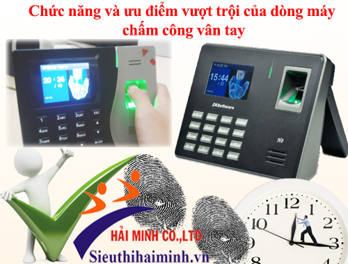 Chức năng và ưu điểm vượt trội của dòng máy chấm công vân tay