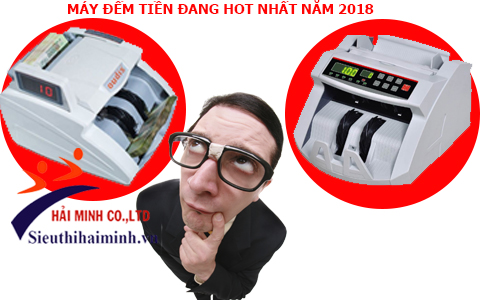 Mua máy đếm tiền đang hot nhất năm 2018