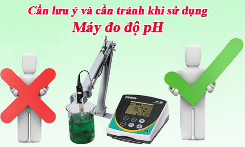 Cần phải lưu ý trong quá trình sử dụng máy đo độ pH