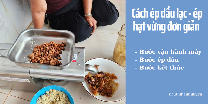 Cách ép dầu lạc - ép hạt vừng đơn giản 