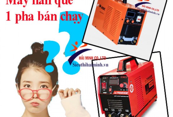 Các mẫu máy hàn điện 1 pha được yêu thích nhất