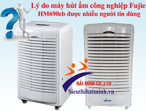 Lý do máy hút ẩm công nghiệp Fujie HM690eb được nhiều người tin dùng