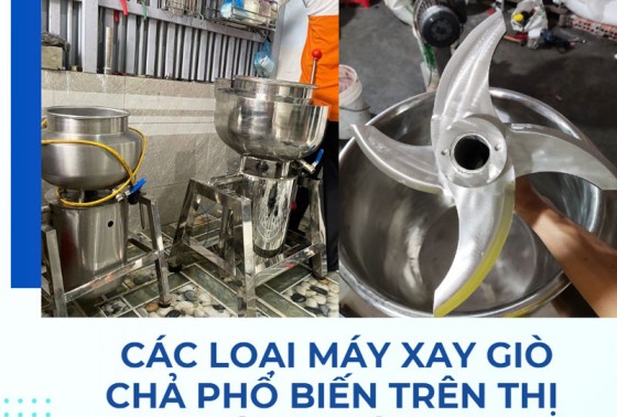 Các loại máy xay giò chả phổ biến trên thị trường hiện nay