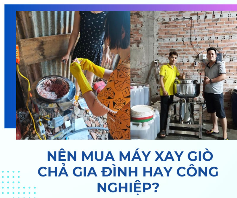 Nên mua máy xay giò chả gia đình hay công nghiệp?