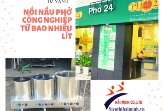 Nồi nấu phở điện công nghiệp từ bao nhiêu lít